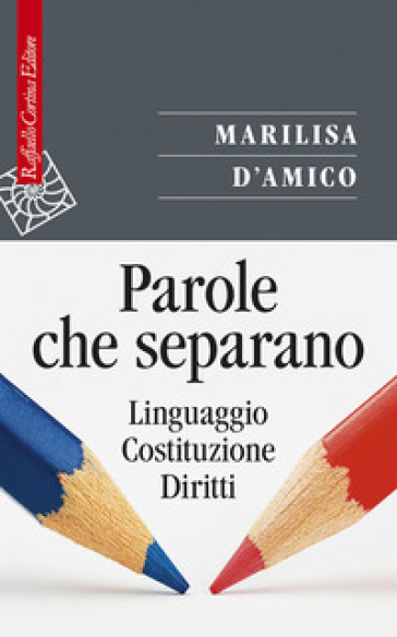 Parole che separano. Linguaggio, Costituzione, diritti - Marilisa D