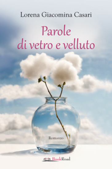 Parole di vetro e velluto - Lorena Giacomina Casari