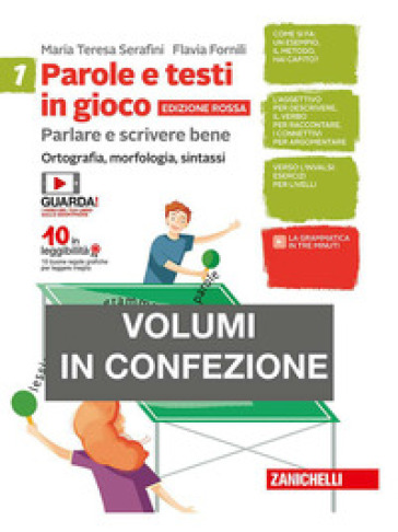 Parole e testi in gioco. Parlare e scrivere bene. Edizione rossa. Con quaderno. Per la Scuola media. Con Contenuto digitale (fornito elettronicamente). Vol. 1: Ortografia, morfologia, sintassi - Teresa Serafini - Flavia Fornili