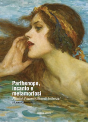 Parthenope, incanto e metamorfosi. Perché il suono diventi bellezza!