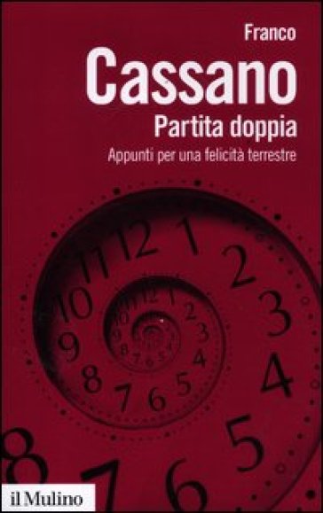 Partita doppia. Appunti per una felicità terrestre - Franco Cassano