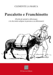 Pascalotto e Franchinotto. (Perché gli animali si affezionano e in che modo scelgono la persona a cui affezionarsi)