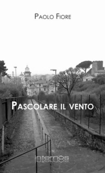 Pascolare il vento - Paolo Fiore