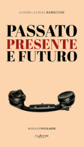 Passato presente futuro