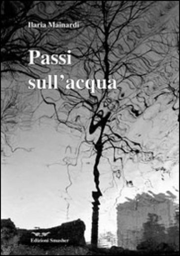 Passi sull'acqua - Ilaria Mainardi