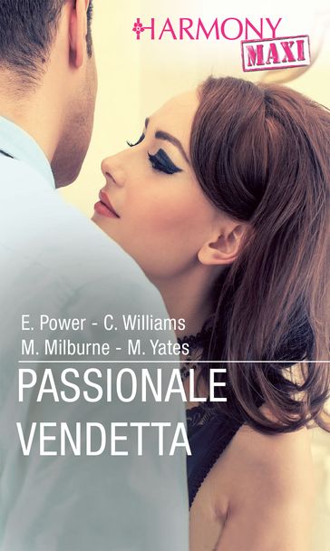 Passionale vendetta - Cathy Williams - Elizabeth Power - Maisey Yates - Melanie Milburne