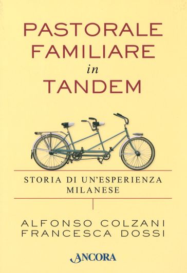 Pastorale familiare in tandem - Alfonso Colzani - Francesca Dossi