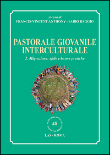 Pastorale giovanile interculturale. Vol. 2: Migrazione: sfide e buone pratiche