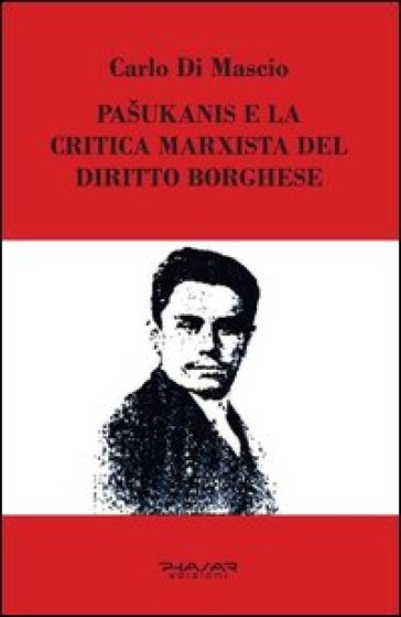 Pasukanis e la critica marxista del diritto borghese - Carlo Di Mascio