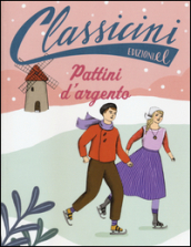 Pattini d argento. Classicini. Ediz. illustrata