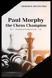 Paul Morphy, the Chess Champion