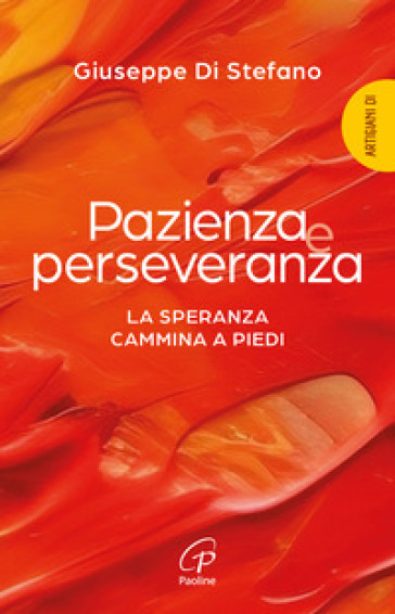 Pazienza e perseveranza. La speranza cammina a piedi - Giuseppe Di Stefano