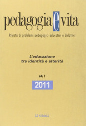 Pedagogia e vita. Annuario 2011. Vol. 1: L educazione tra identità e alterità