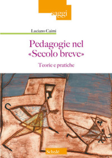 Pedagogie nel «Secolo breve». Teorie e pratiche - Luciano Caimi