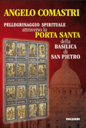 Pellegrinaggio spirituale attraverso la Porta Santa della Basilica di San Pietro