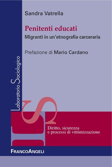 Penitenti educati. Migranti in una etnografia carceraria - Sandra Vatrella