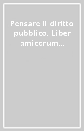 Pensare il diritto pubblico. Liber amicorum per Giandomenico Falcon