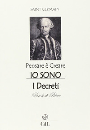 Pensare è creare. Io sono - Saint-Germain (conte di)