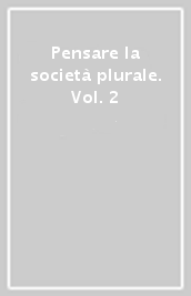 Pensare la società plurale. Vol. 2