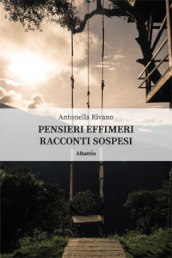 Pensieri effimeri. Racconti sospesi