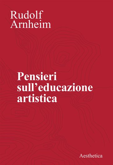 Pensieri sull'educazione estetica - Rudolf Arnheim