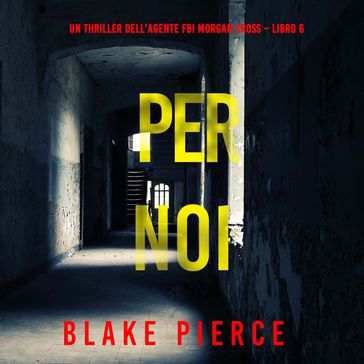 Per Noi (Un thriller dell'agente FBI Morgan Cross  Libro 6) - Blake Pierce