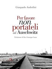 Per favore non portateli ad Auschwitz