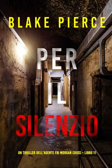 Per il silenzio (Un thriller dell'agente FBI Morgan Cross Libro 11) - Blake Pierce