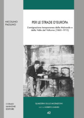 Per le strade d Europa. L emigrazione temporanea delle Mainarde e della Valle del Volturno (1860-1915)