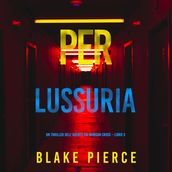 Per lussuria (Un thriller dell agente FBI Morgan Cross  Libro 3)