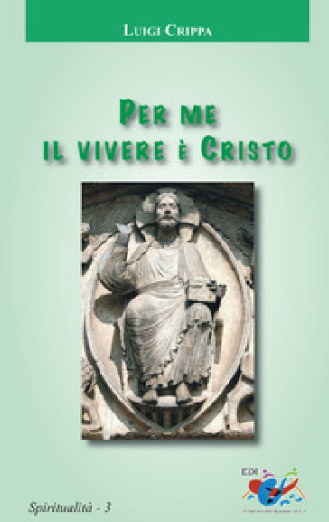 Per me il vivere è Cristo - Luigi Crippa