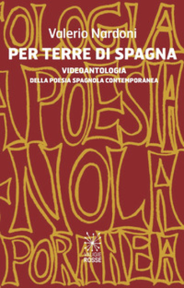 Per terre di Spagna. Videoantologia della poesia spagnola contemporanea. Ediz. spagnola e italiana - Valerio Nardoni