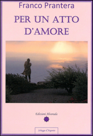 Per un atto d'amore - Franco Prantera