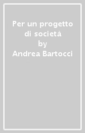 Per un progetto di società