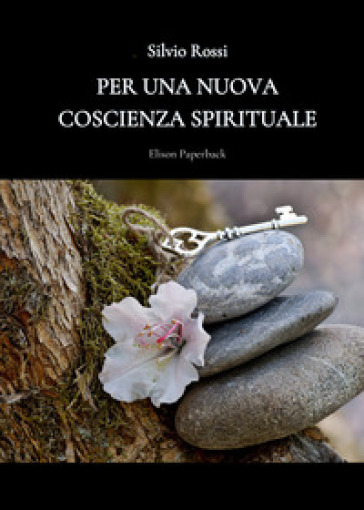 Per una nuova coscienza spirituale - Silvio Rossi