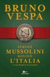 Perché Mussolini rovinò l Italia