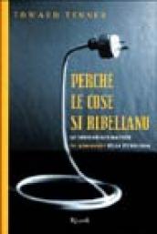 Perché le cose si ribellano. Le conseguenze inattese (e spiacevoli) della tecnologia