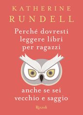 Perché dovresti leggere libri per ragazzi anche se sei vecchio e saggio