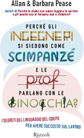 Perché gli ingegneri si siedono come gli scimpanzé e le prof parlano con le ginocchia