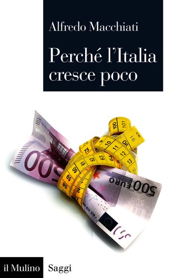 Perché l'Italia cresce poco - Macchiati Alfredo