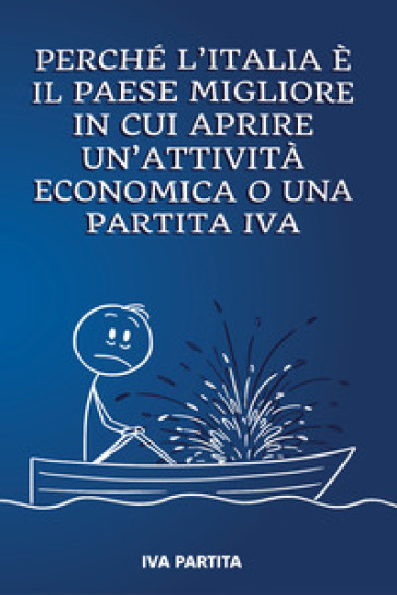 Perchè l'Italia è il paese migliore in cui aprire un'attività economica o una partita IVA