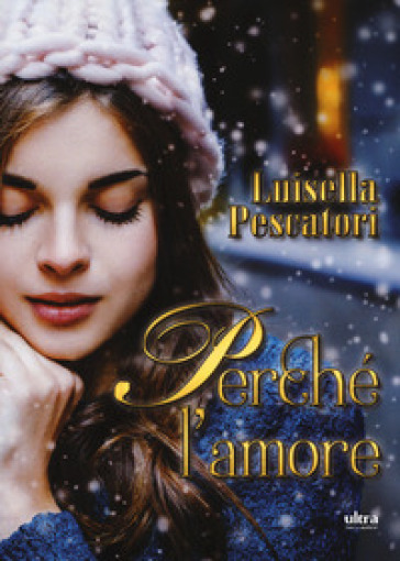 Perché l'amore - Luisella Pescatori