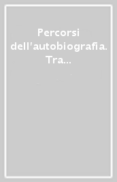 Percorsi dell autobiografia. Tra memoria e formazione