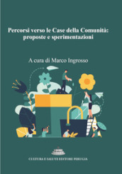 Percorsi verso le Case della Comunità: proposte e sperimentazioni