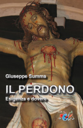 Perdono. Esigenza e dovere. Nuova ediz.