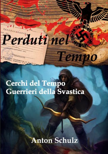 Perduti nel Tempo: Cerchi del Tempo / Guerrieri della Svastica - Anton Schulz