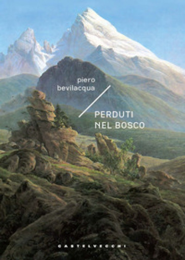 Perduti nel bosco - Piero Bevilacqua