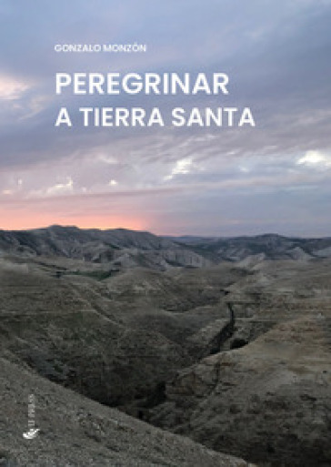 Peregrinar a Tierra Santa - Gonzalo Monzón