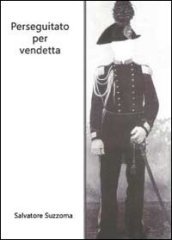 Perseguitato per vendetta