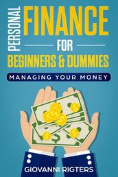 Personal Finance for Beginners & Dummies: Managing Your Money